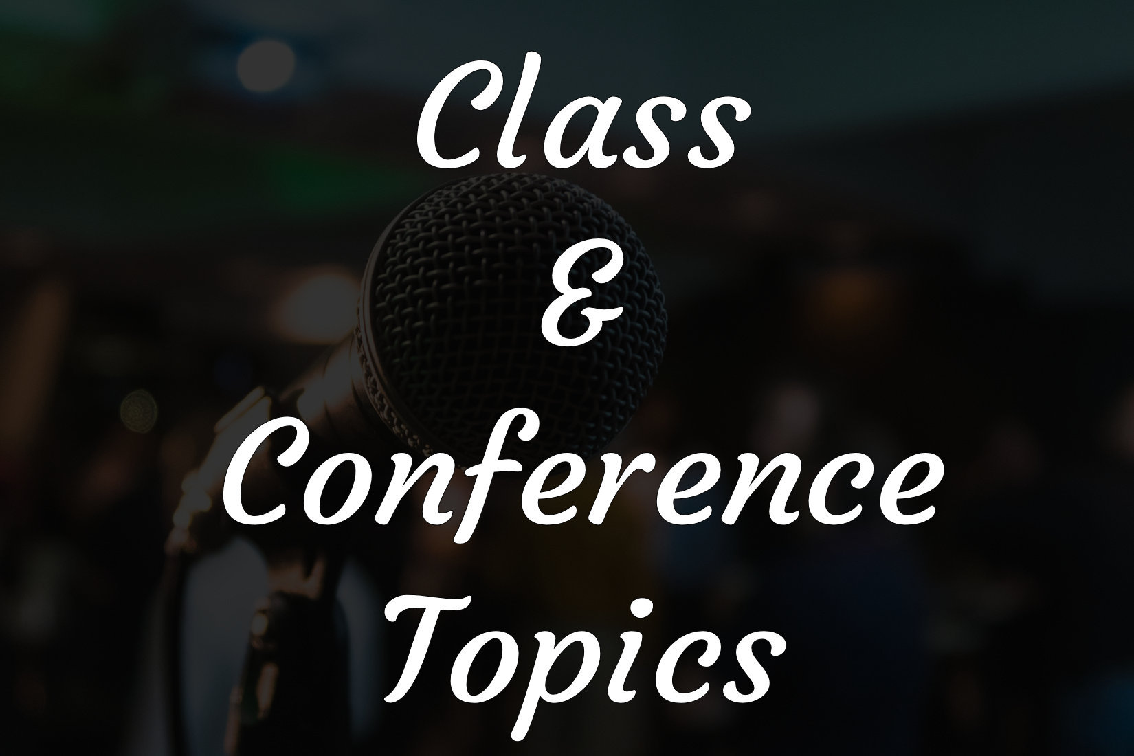 Class and Conference Topics